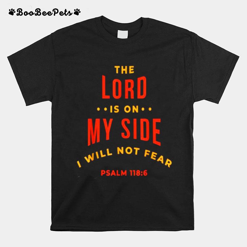 The Lord Is On My Side I Will Not Fear Christian T-Shirt