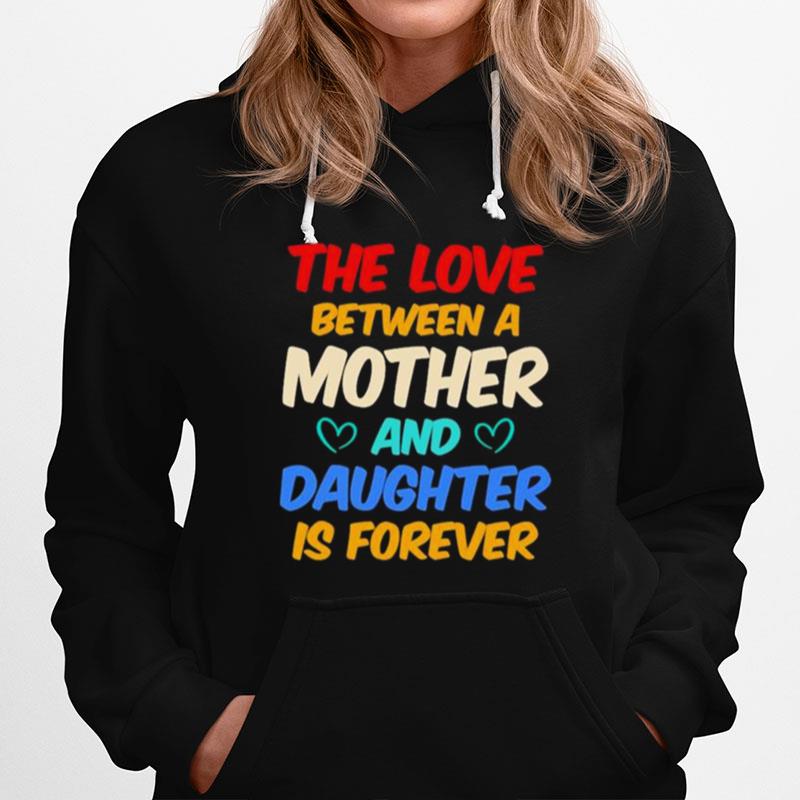 The Love Between A Mother And Daughter Is Forever Hoodie