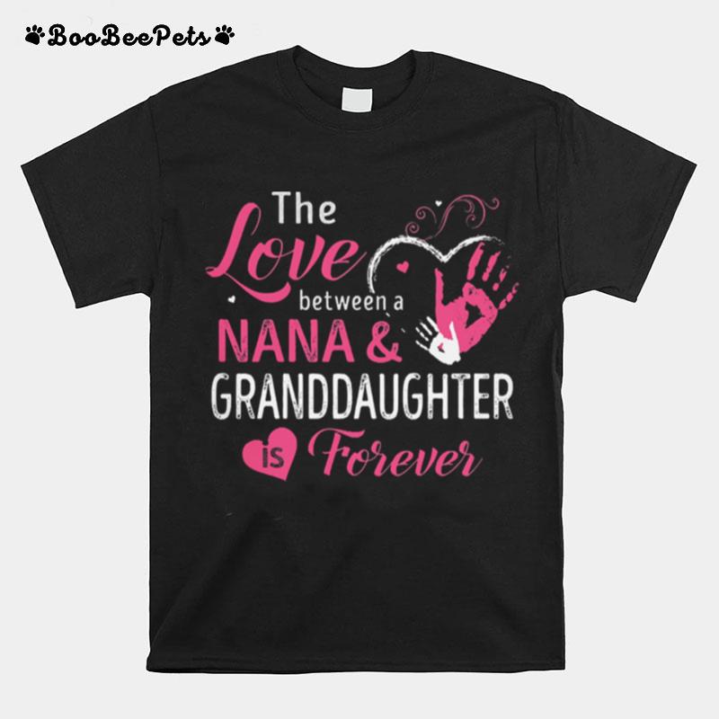 The Love Between A Nana And Granddaughter Is Forever T-Shirt