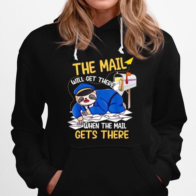 The Mail Will Get There When The Mail Gets There Hoodie