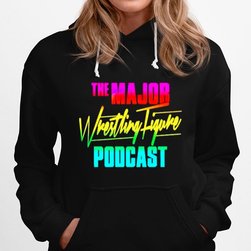 The Major Wrestling Figure Podcast Hoodie