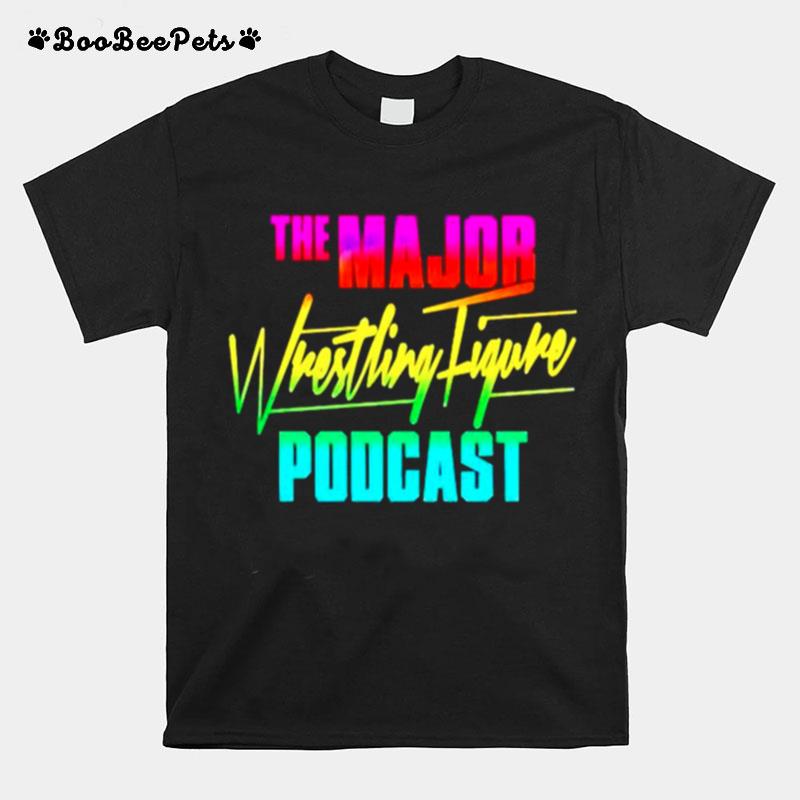 The Major Wrestling Figure Podcast T-Shirt