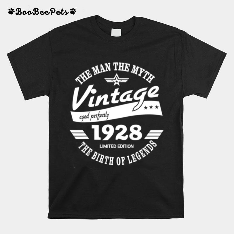The Man The Myth Vintage Aged Perfectly 1928 Limited Edition The Birth Of Legends T-Shirt