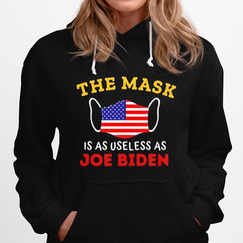 The Mask Is As Useless As Joe Biden 4Th Of July Hoodie