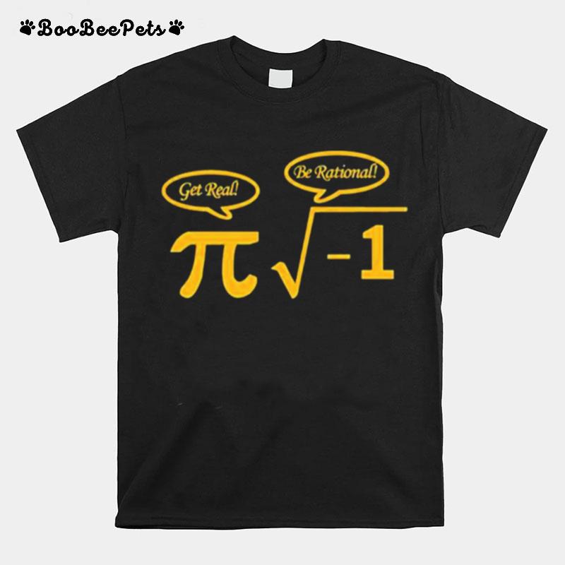 The Math Get Real Be Rational T-Shirt