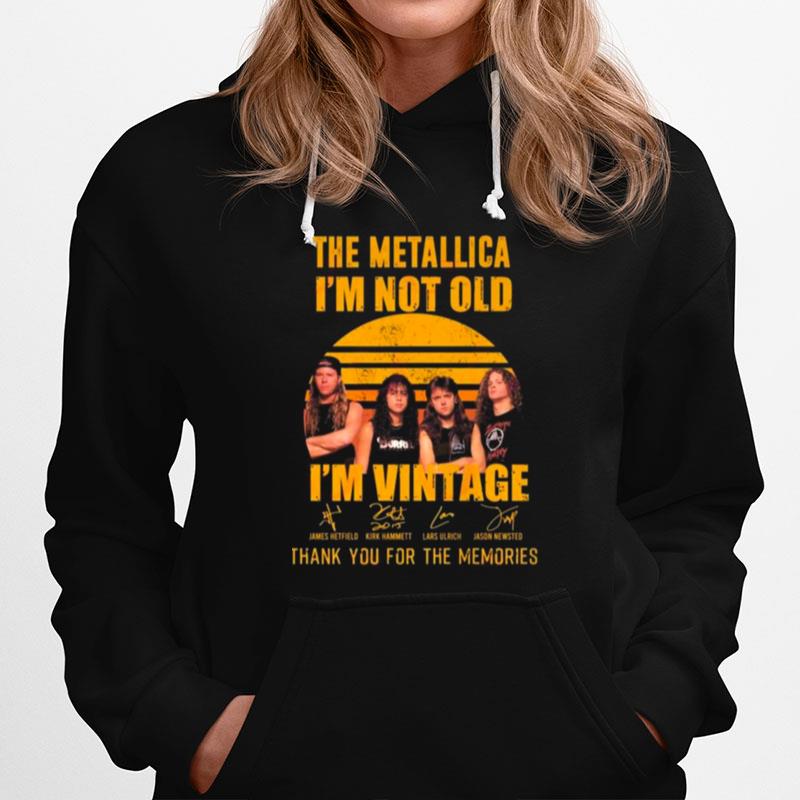 The Metallica Im Not Old Im Vintage Thank You For The Memories Signatures Hoodie