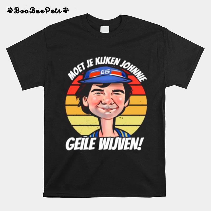 The Moet Je Kijken Johnne Geile Wijven Vintage Retro T-Shirt