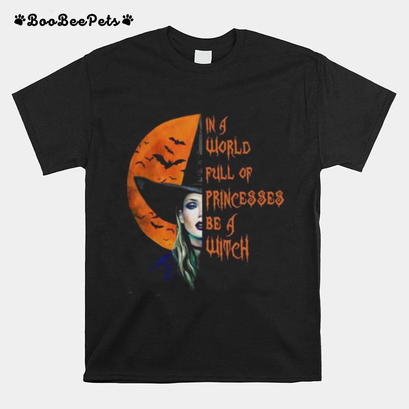 The Moon In A World Full Of Princesses Be A Witch T-Shirt