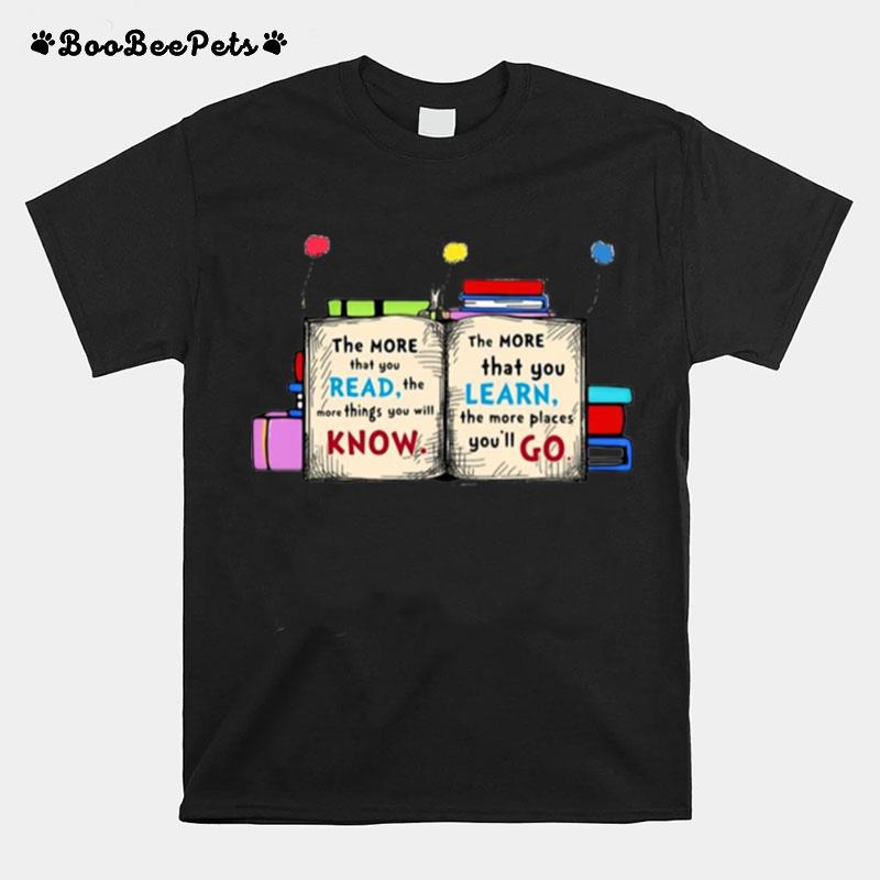 The More That You Read The More Things You Will Know T-Shirt