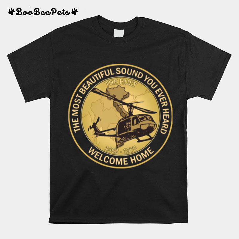 The Most Beautiful Sound You Ever Heard Welcome Home 1962 1975 T-Shirt