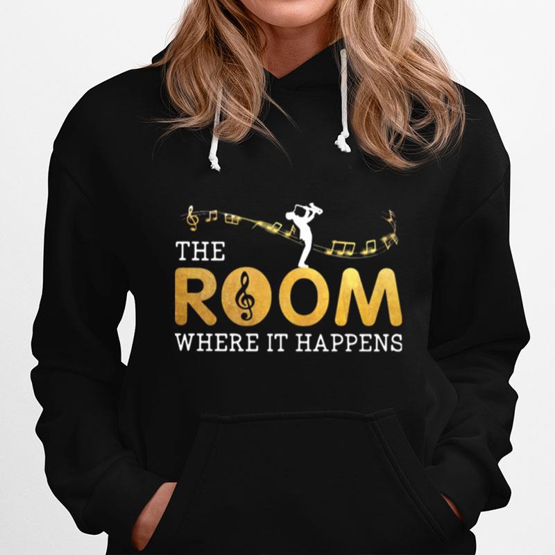 The Musical Room Where It Happens Hoodie