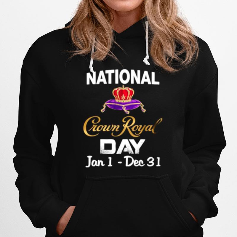 The National Crown Royal Day January 1 December 31 Hoodie