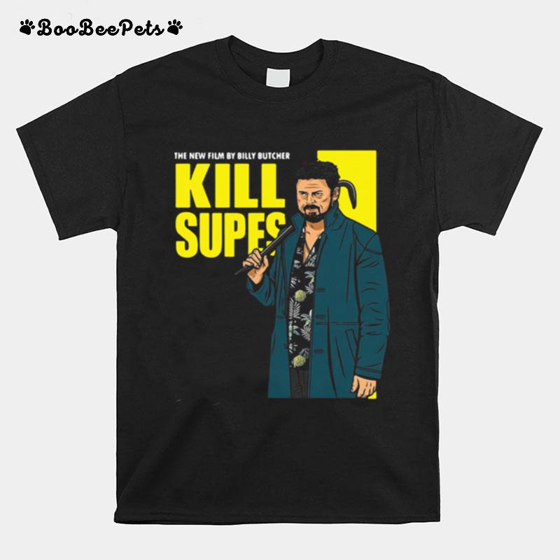 The New Film By Billy Butcher Kill Supes T-Shirt