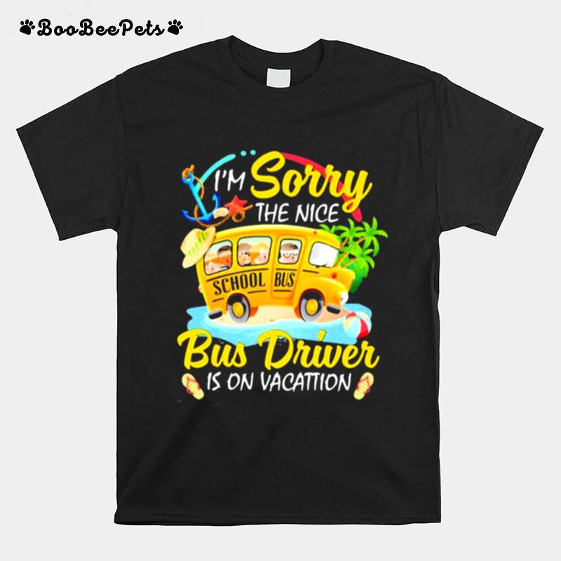 The Nice Bus Driver Is On Vacation T-Shirt