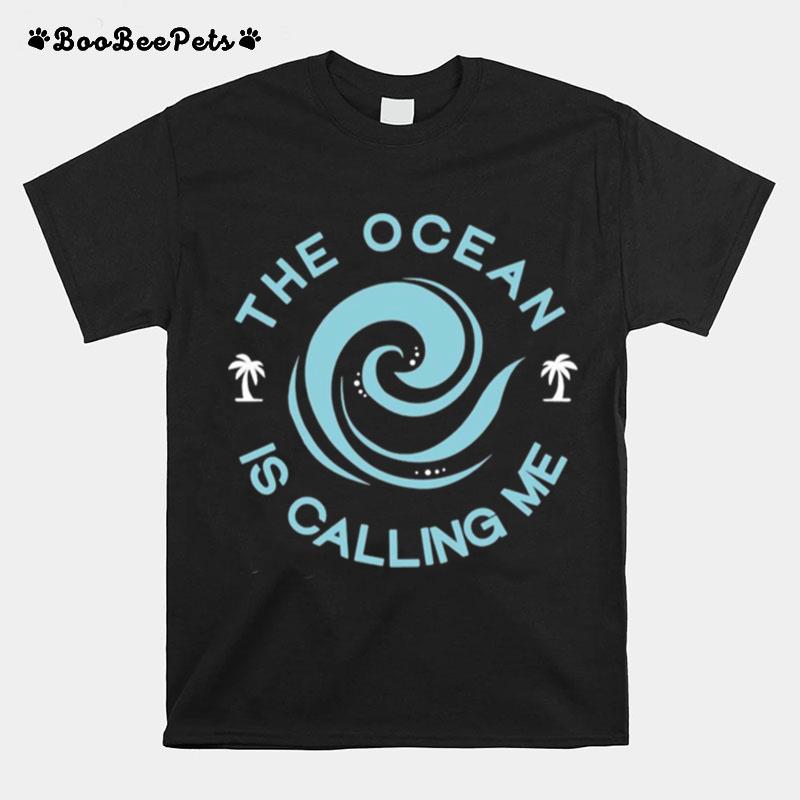 The Ocean Is Calling Me T-Shirt