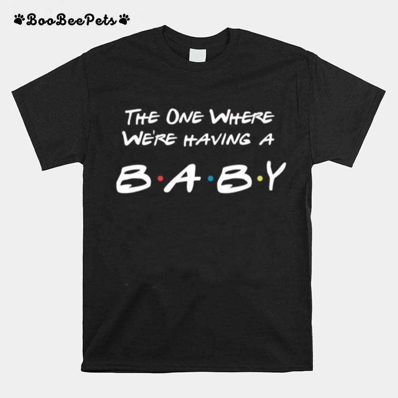 The One Where Were Having A Baby Womens T-Shirt