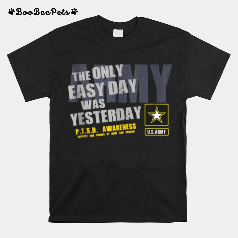 The Only Easy Day Was Yesterday T-Shirt