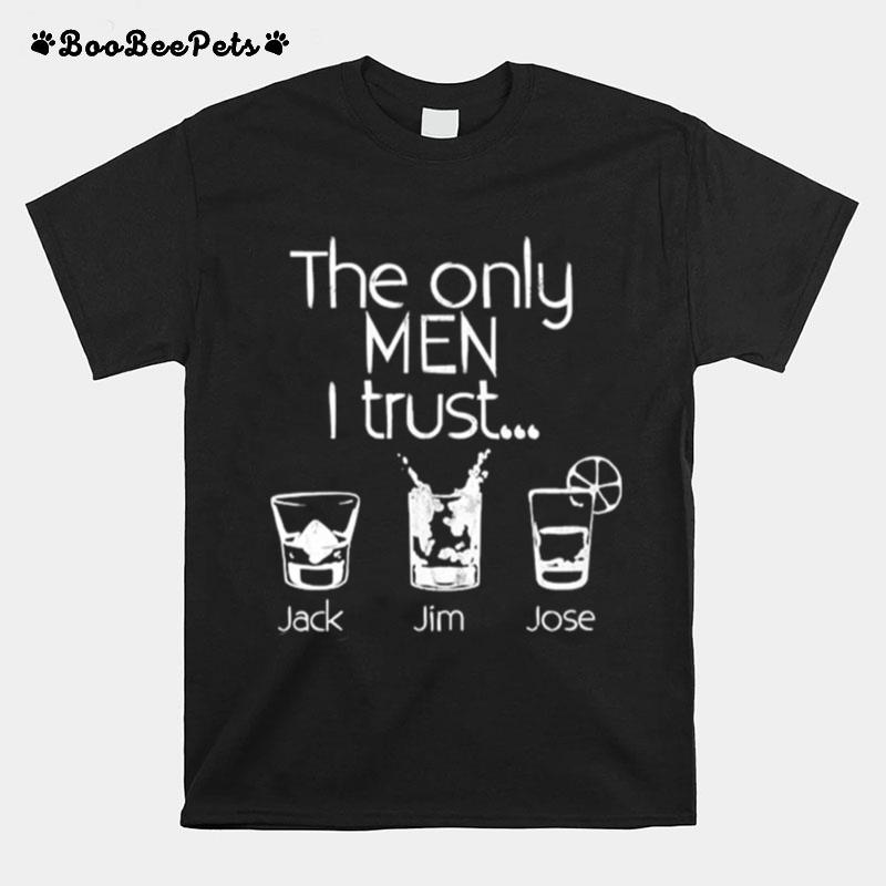 The Only Men I Trust Jack Jim Jose T-Shirt