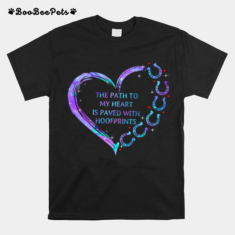 The Path To My Heart Is Paved With Hoofprints T-Shirt