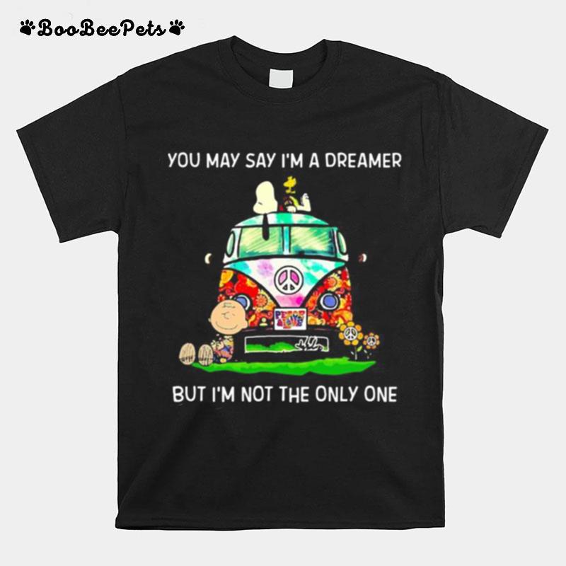 The Peanuts You May Say Im A Dreamer But Im Not The Inly One T-Shirt