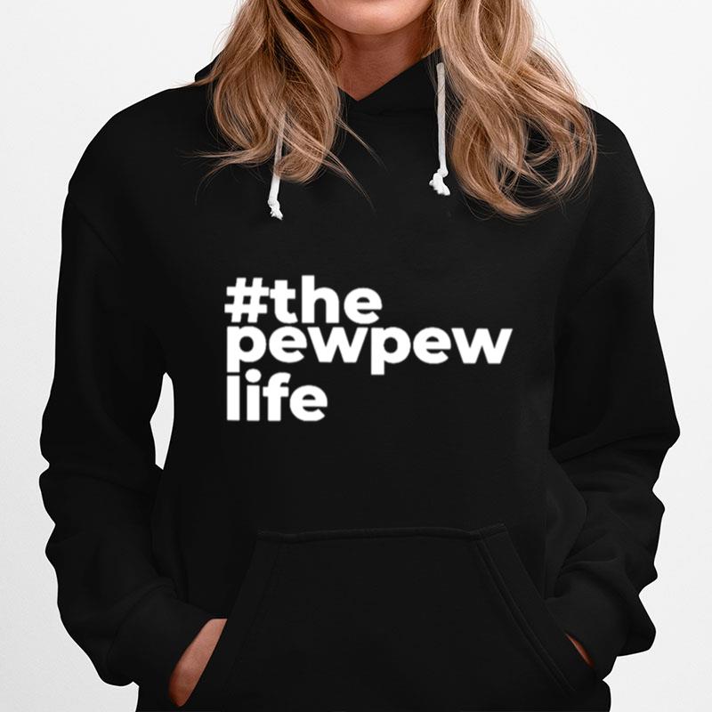 The Pew Pew Life Hoodie