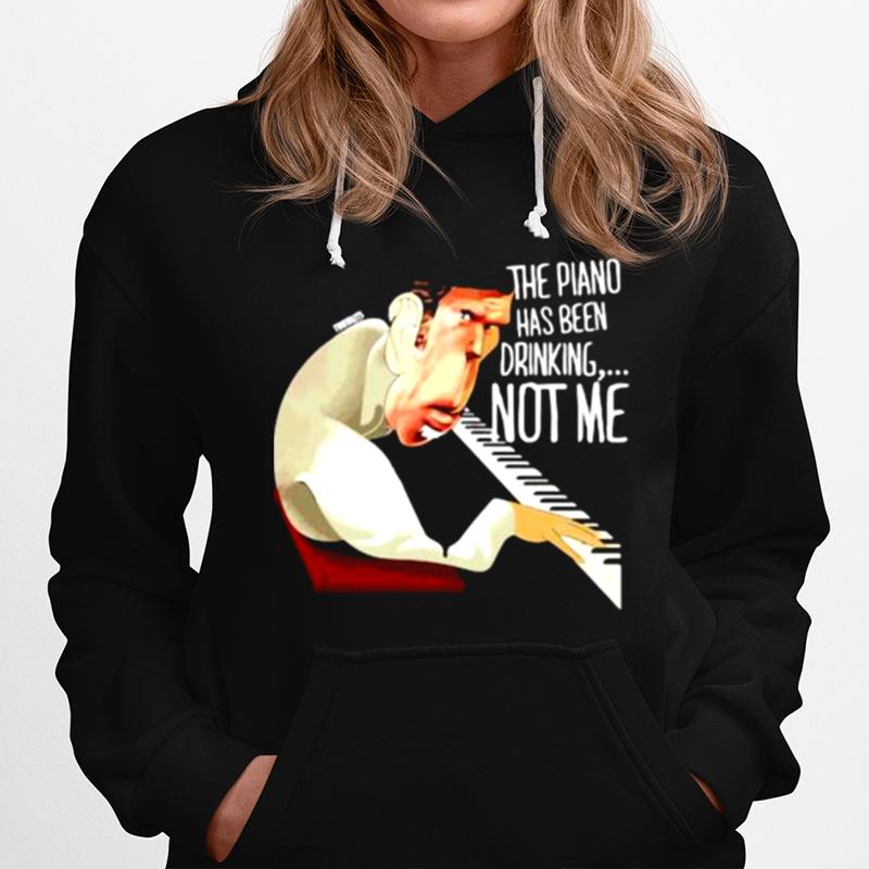 The Piano Has Been Drinking Not Me Hoodie