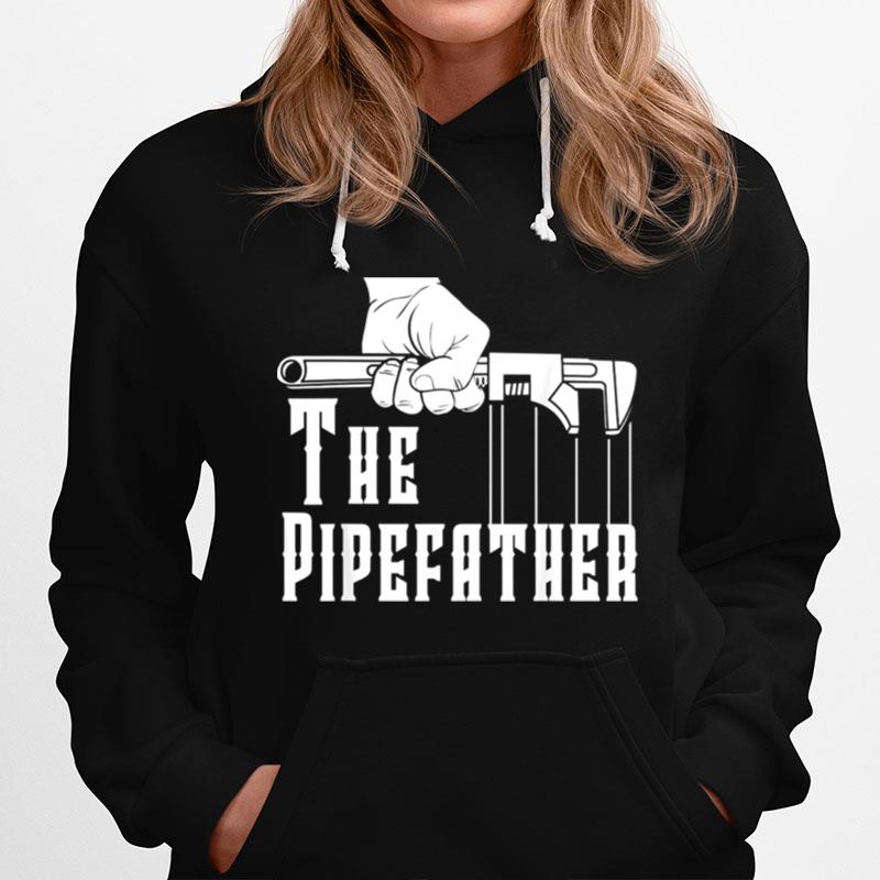 The Pipefather Plumber Gift For Fathers Day Hoodie