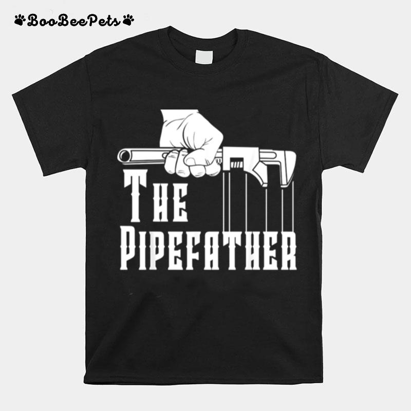 The Pipefather Plumber Gift For Fathers Day T-Shirt