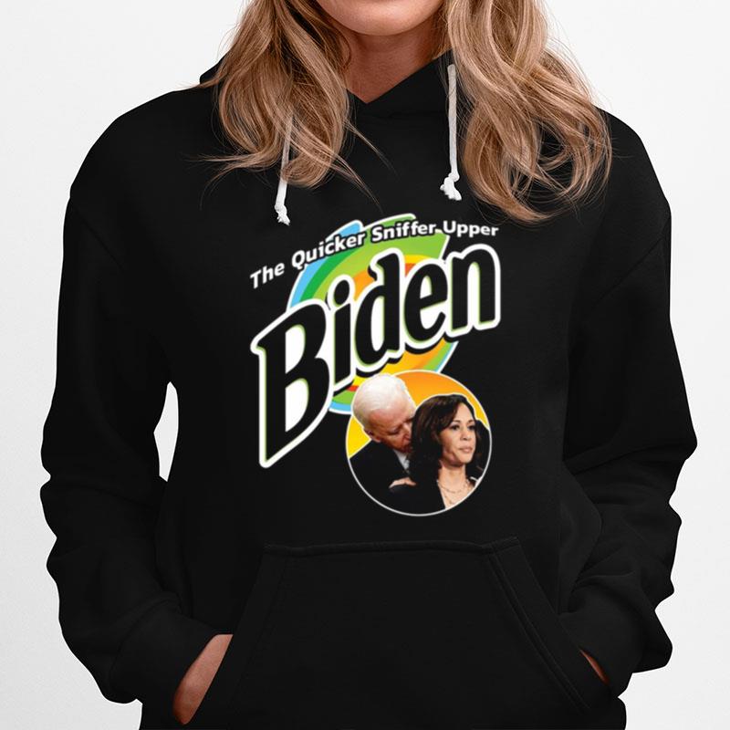 The Quicker Sniffer Upper Biden Kamala Harris Hoodie