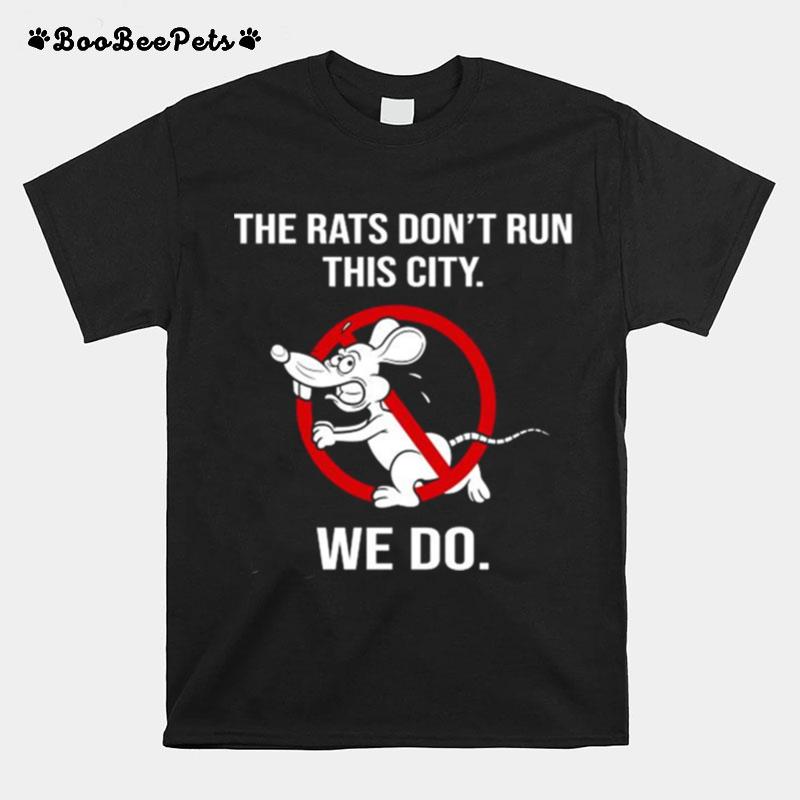 The Rats Dont Run This City We Do 2022 T-Shirt