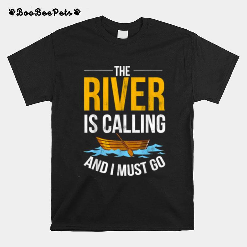 The Rivers Are Calling And I Must Go Boat T-Shirt