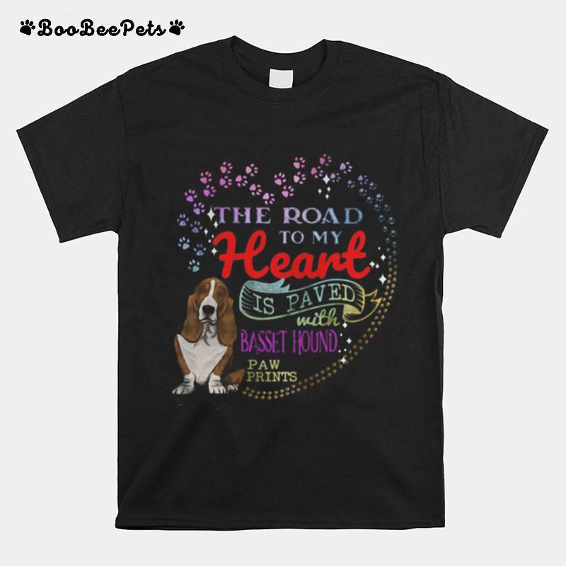 The Road To My Heart Is Paved With Basset Hound Paw Prints T-Shirt