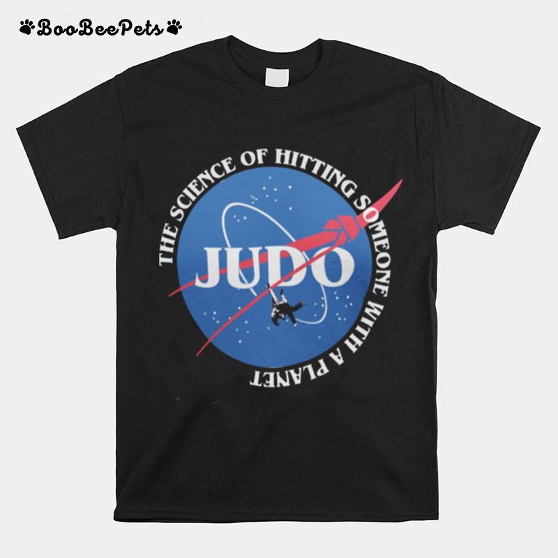 The Science Of Hitting Someone With A Planet Judo T-Shirt