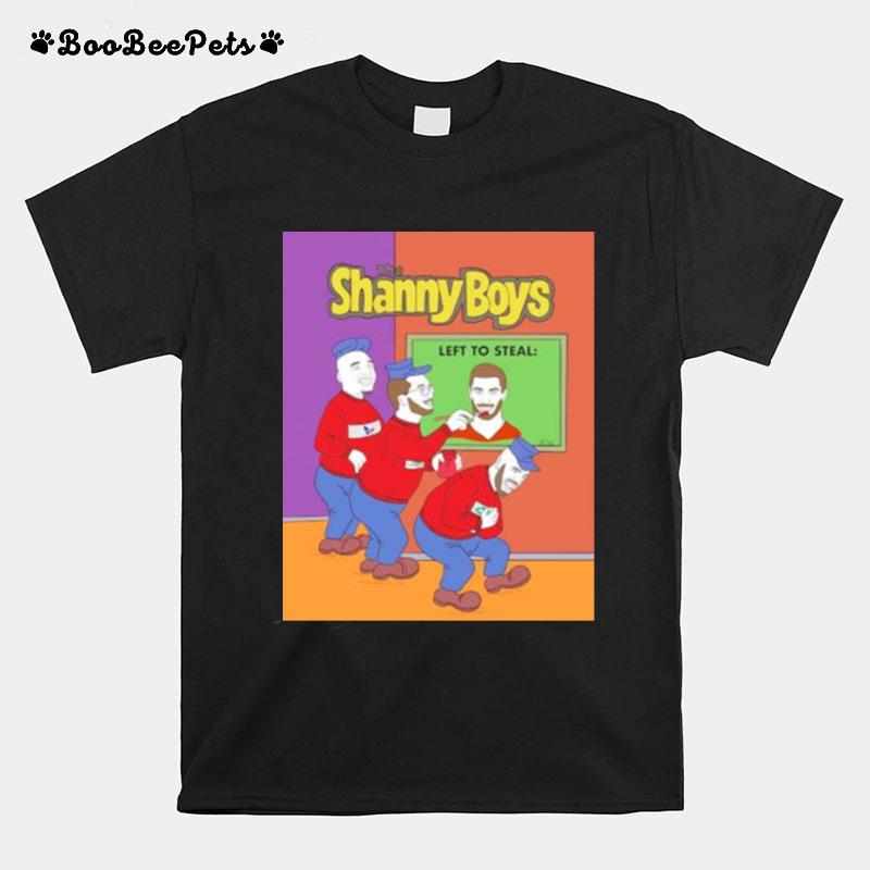 The Shanny Boys Left To Steal T-Shirt