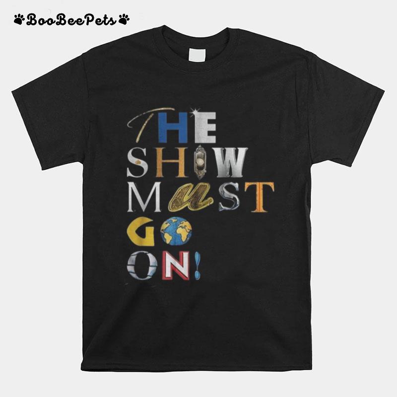 The Show Must Go On T-Shirt