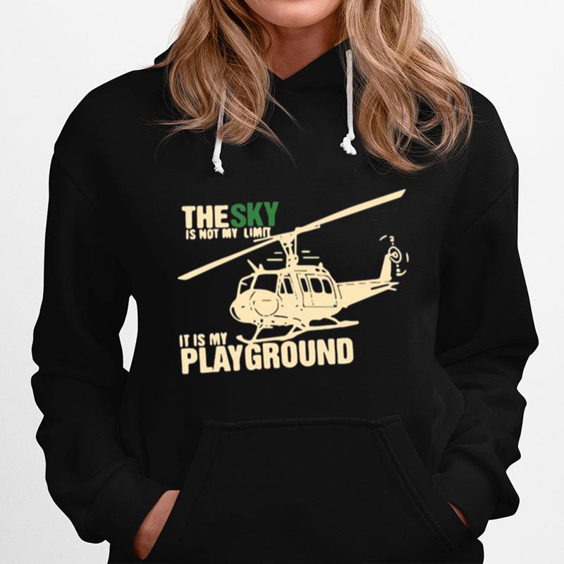 The Sky Is Not My Limit It Is My Playground Hoodie