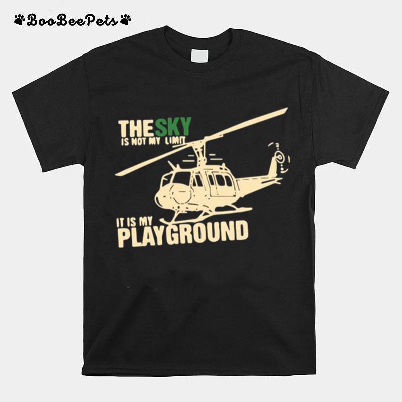 The Sky Is Not My Limit It Is My Playground T-Shirt