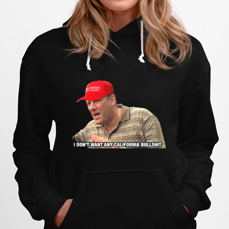 The Sopranos I Dont Want Any California Bullshit Hoodie