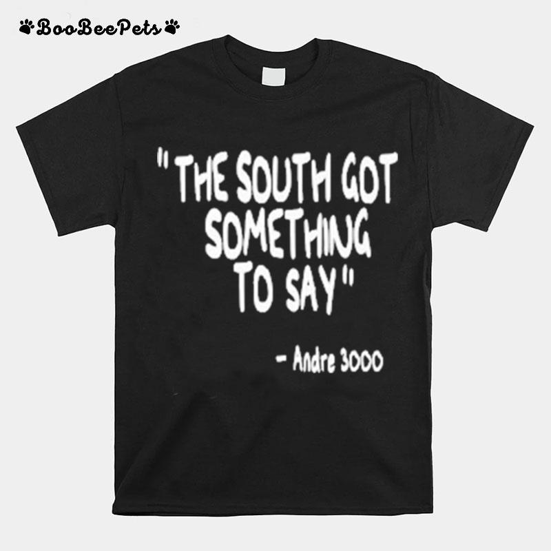 The South Got Something To Say Andre 3000 T-Shirt