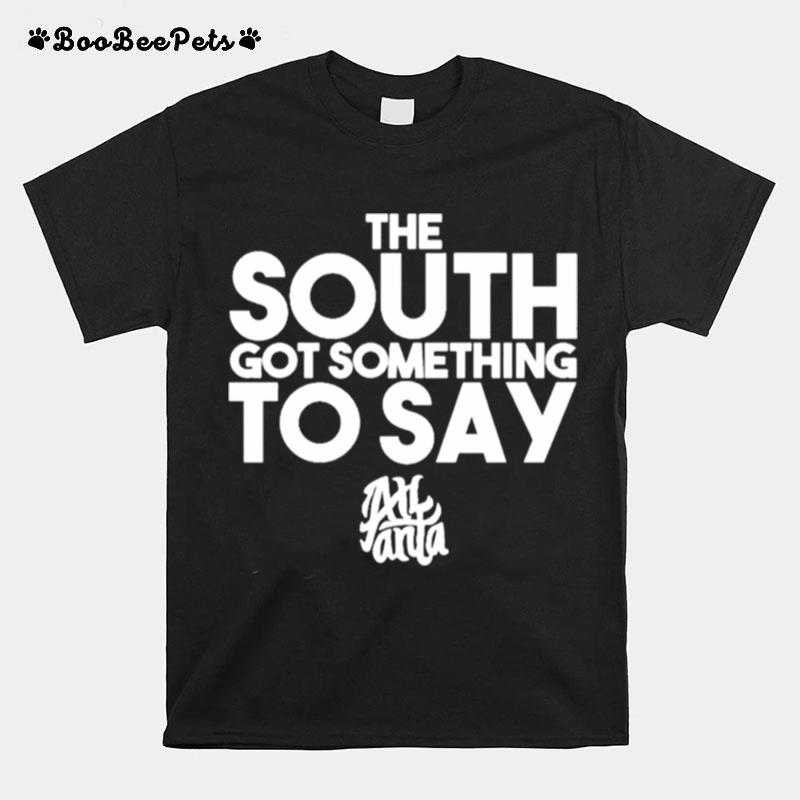 The South Got Something To Say Atlanta T-Shirt