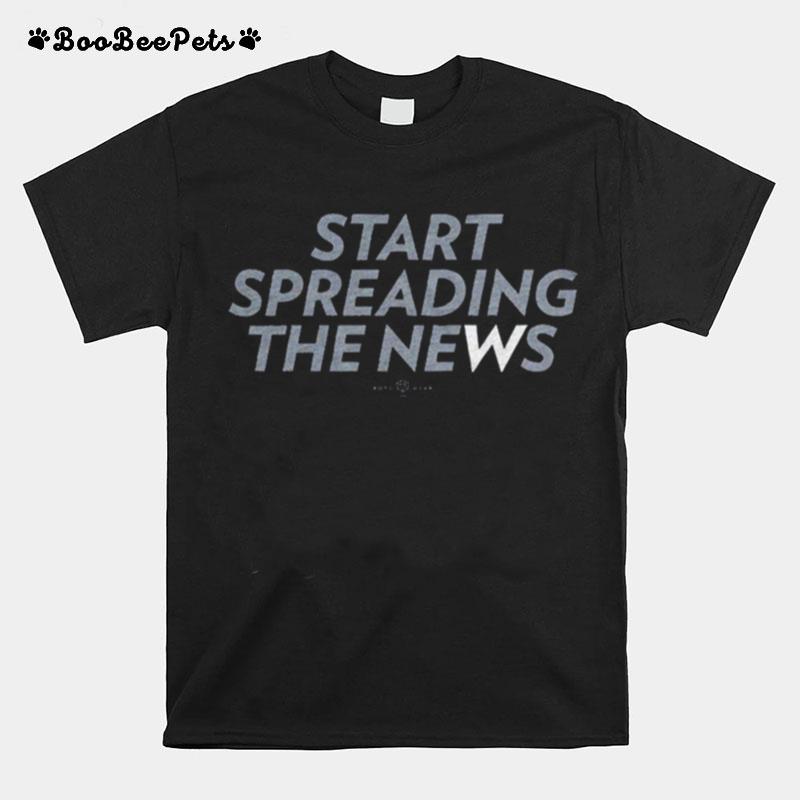 The Start Spreading The News T-Shirt