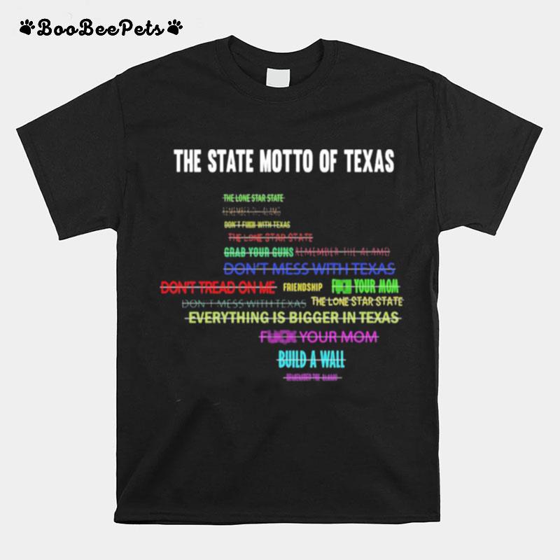 The State Motto Of Texas T-Shirt