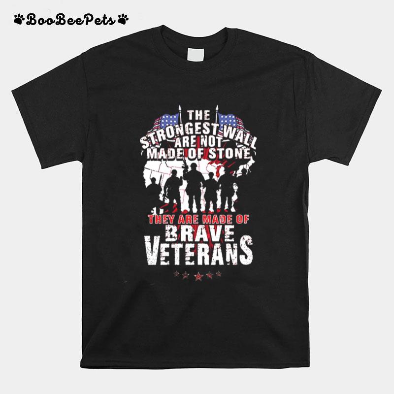 The Strongest Wall Are Not Made Of Stone They Are Made Of Brave Veterans T-Shirt