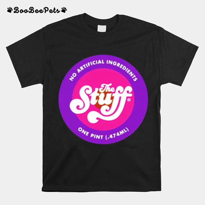 The Stuff No Artificial Ingredients One Pint T-Shirt