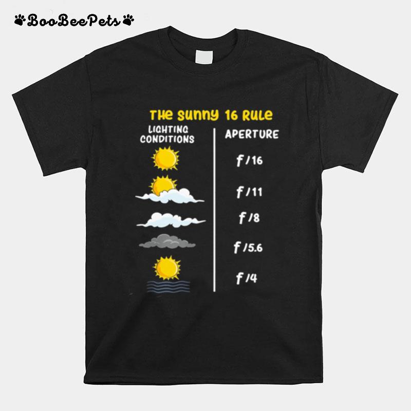 The Sunny 16 Rule Lighting Conditions Aperture T-Shirt