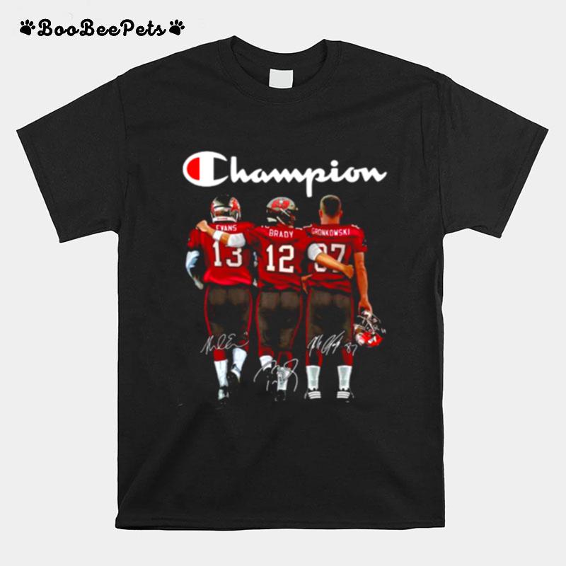 The Tampa Bay Buccaneers 13 Evans 12 Brady And 87 Gronkowski Champion Signatures T-Shirt