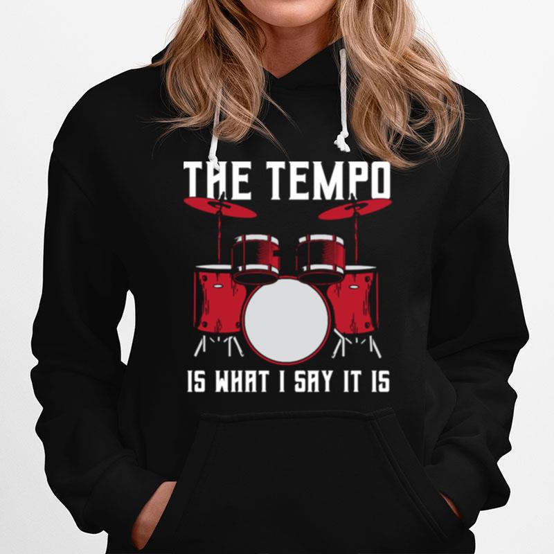 The Tempo Is What I Say It Is Drummer Hoodie
