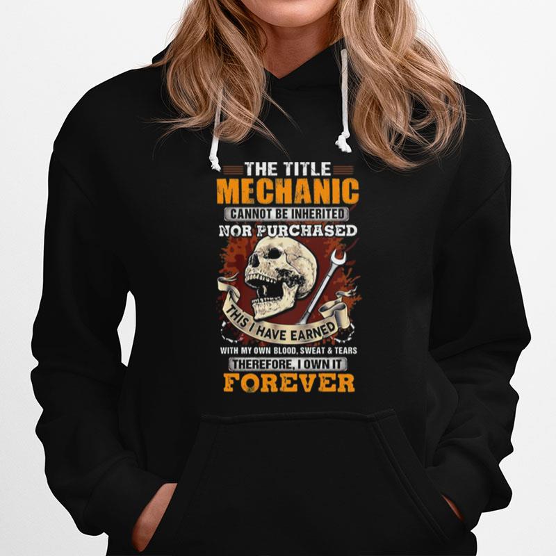 The Title Mechanic Cannot Be Inherited Nor Purchased Skull Hoodie