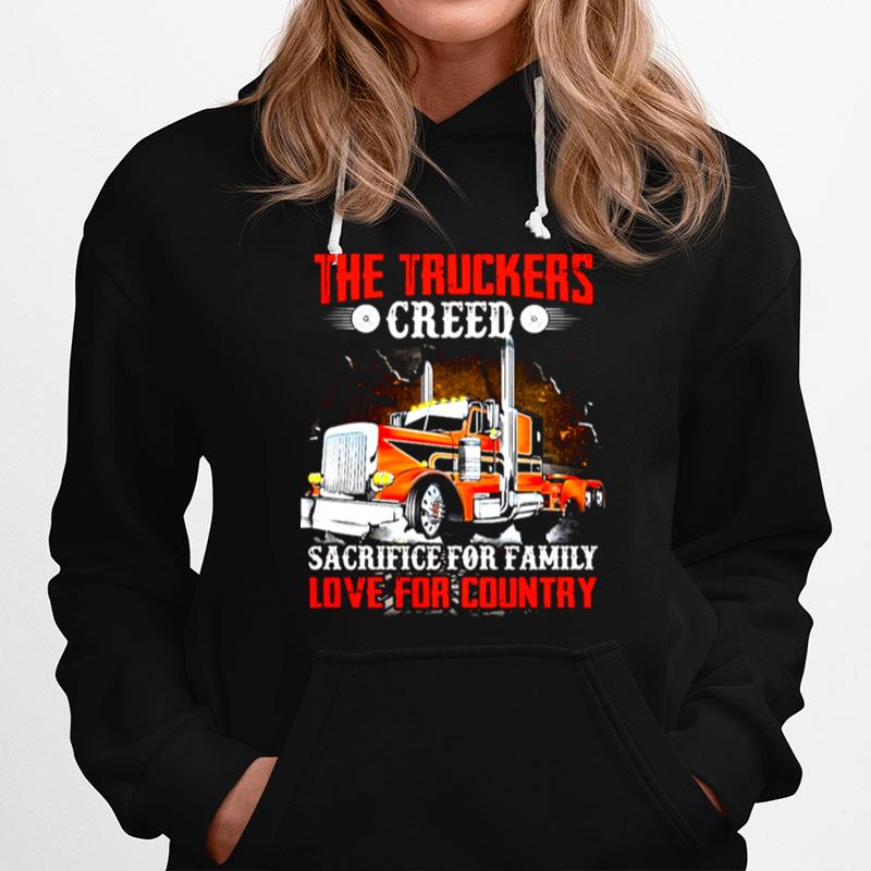 The Truckers Creed Sacrifice For Family Love For Country Hoodie