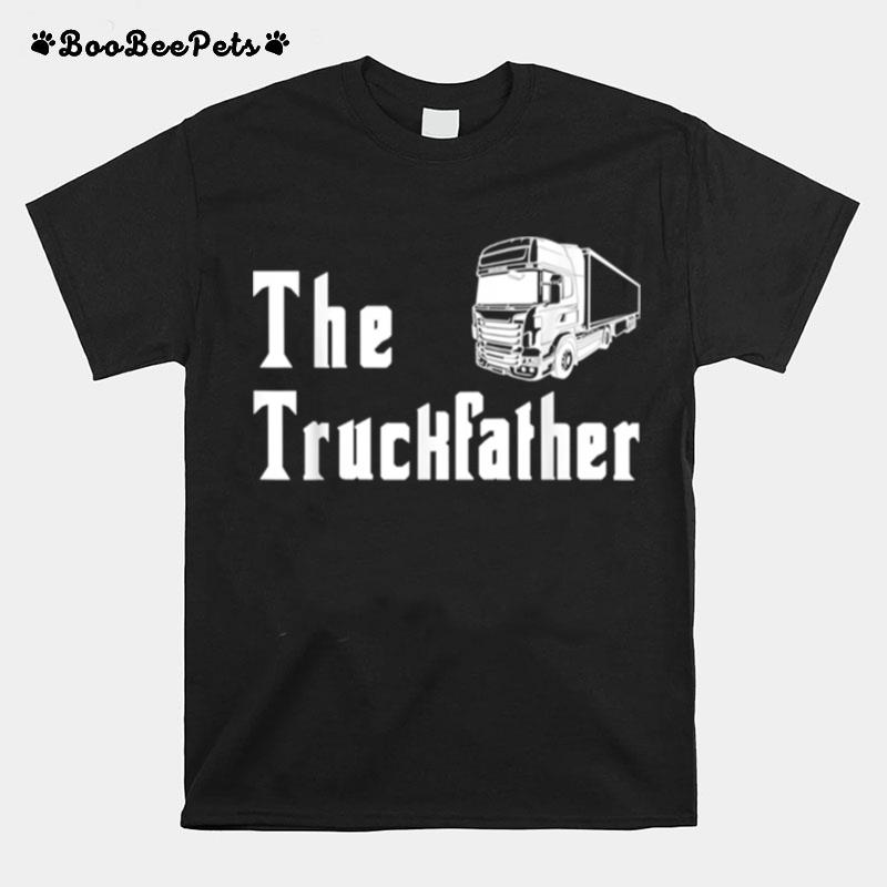 The Truckfather Truck Father Dad Humor Fathers Day T-Shirt